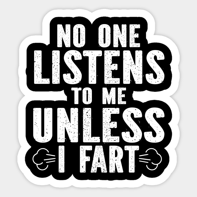 No One Listens To Me Unless I Fart Sticker by SimonL